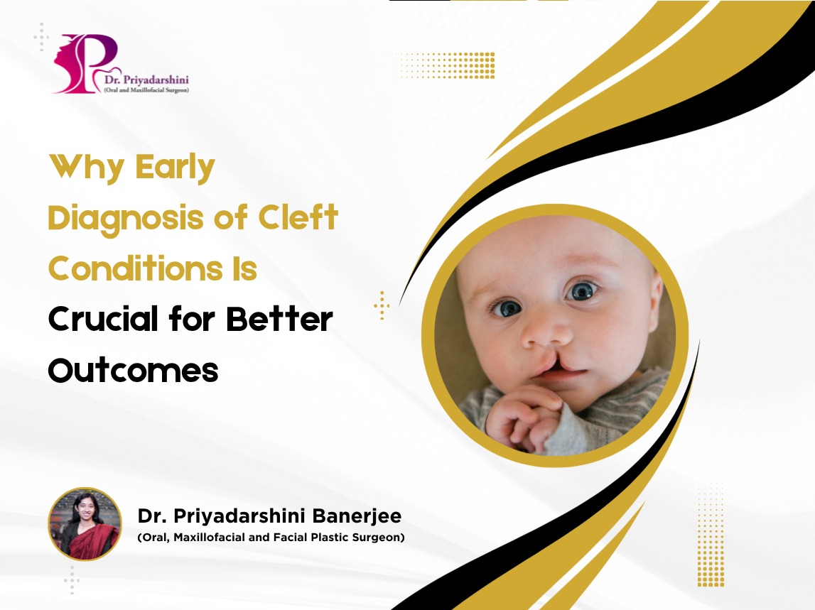 Why Early Diagnosis of Cleft Conditions Is Crucial for Better Outcomes
