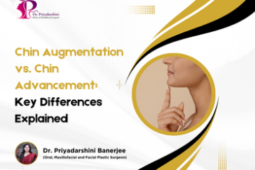 Chin Augmentation vs. Chin Advancement: Key Differences Explained - Dr. Priyadarshini Banerjee