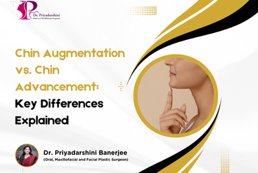 Chin Augmentation vs. Chin Advancement: Key Differences Explained - Dr. Priyadarshini Banerjee