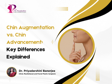 Chin Augmentation vs. Chin Advancement: Key Differences Explained - Dr. Priyadarshini Banerjee